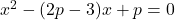 x^2-(2 p-3) x+p=0